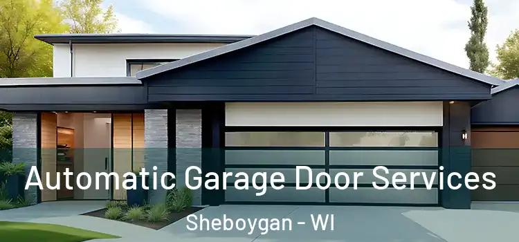  Automatic Garage Door Services Sheboygan - WI