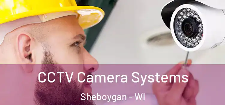 CCTV Camera Systems Sheboygan - WI