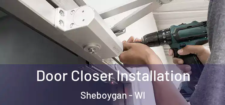  Door Closer Installation Sheboygan - WI