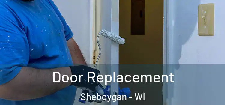 Door Replacement Sheboygan - WI