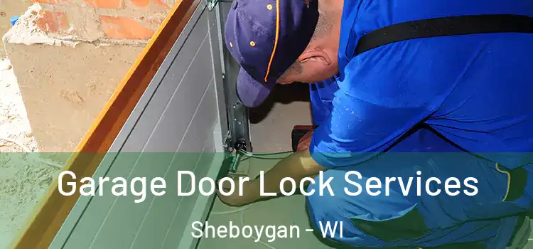  Garage Door Lock Services Sheboygan - WI