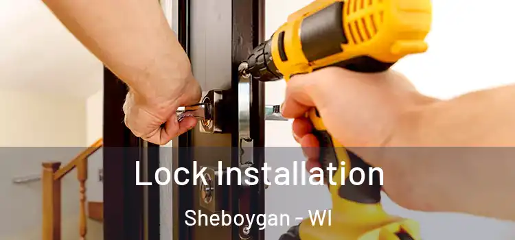 Lock Installation Sheboygan - WI