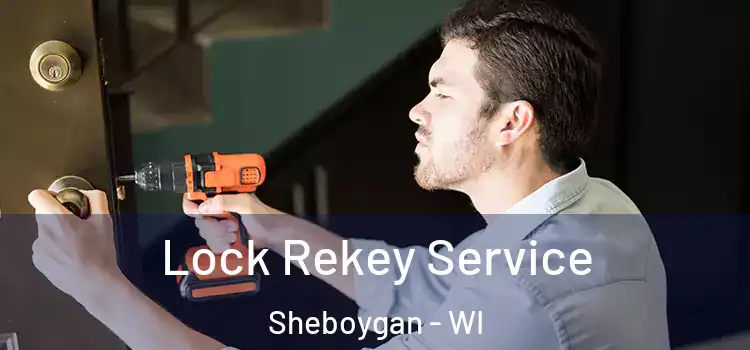  Lock Rekey Service Sheboygan - WI