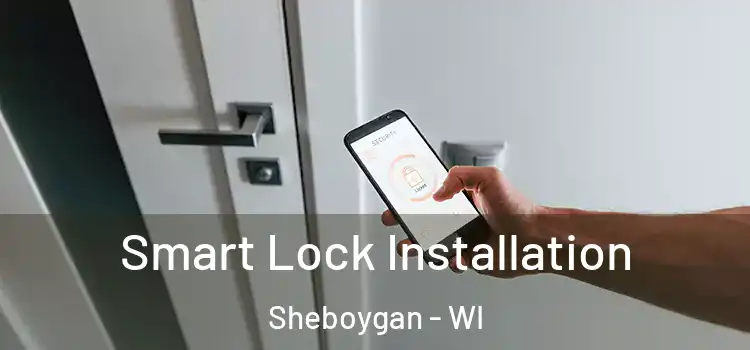 Smart Lock Installation Sheboygan - WI